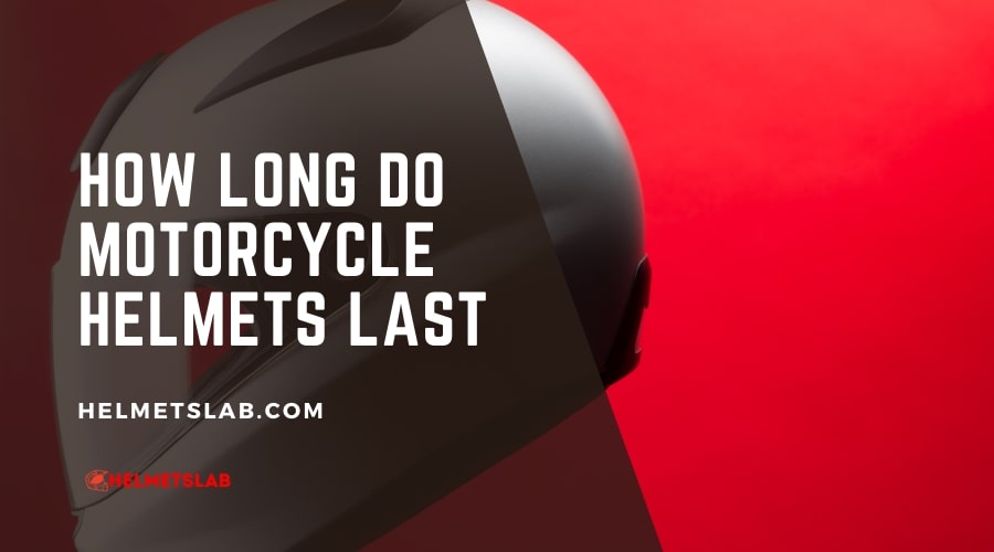 How Long Do Motorcycle Helmets Last