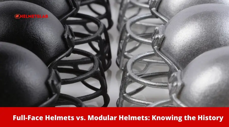Full-Face Helmets vs. Modular Helmets: Knowing the History