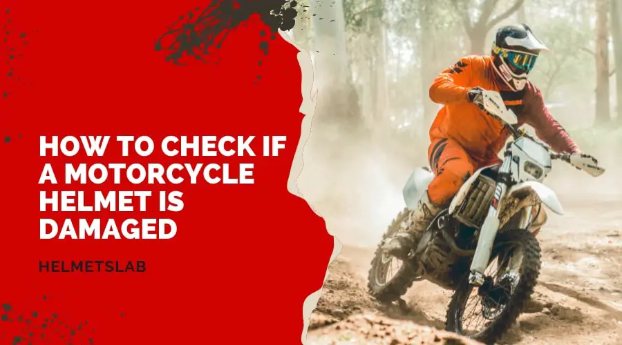 How To Check If a Motorcycle Helmet Is Damaged