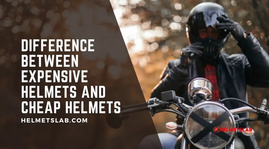 Difference Between Expensive Helmets and Cheap Helmets