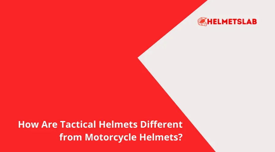 How Are Tactical Helmets Different from Motorcycle Helmets?