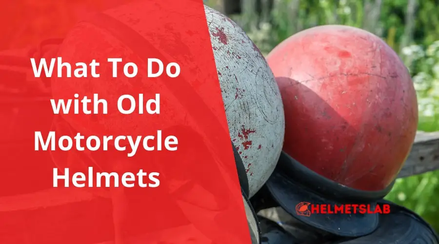 What To Do with Old Motorcycle Helmets