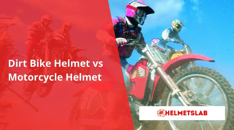 Dirt Bike Helmet vs Motorcycle Helmet
