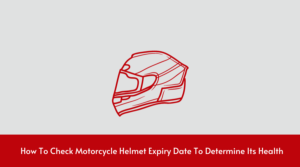 How To Tell If A Motorcycle Helmet Is Still Good? Learn The Helmet