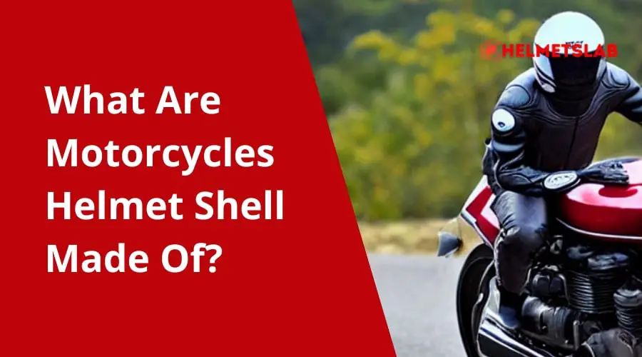 What Are Motorcycles Helmet Shell Made Of?